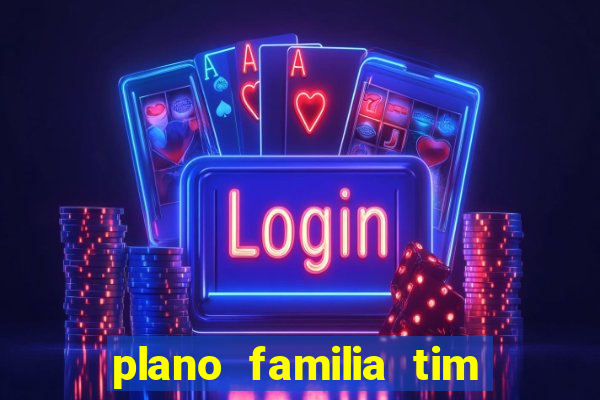 plano familia tim 3 chips